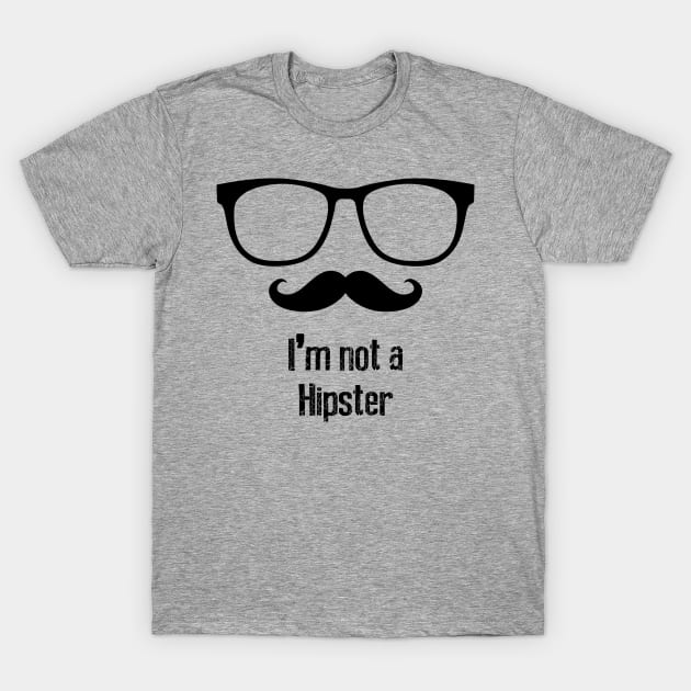 I'm Not a Hipster T-Shirt by Designious